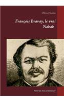 François Bravay, le vrai Nabab: Portrait d'un aventurier