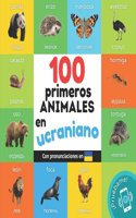 100 primeros animales en ucraniano: Libro ilustrado bilingüe para niños: español / ucraniano con pronunciaciones