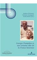 Georges Pompidou Et Une Certaine Idée de la France Heureuse