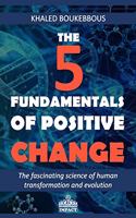 The Five Fundamentals of Positive Change