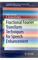 Fractional Fourier Transform Techniques for Speech Enhancement