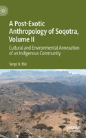 A Post-Exotic Anthropology of Soqotra, Volume II