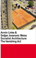 Armin Linke & Srdjan Jovanovic Weiss: Socialist Architecture