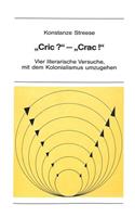 «Cric?» - «Crac¿»: Vier Literarische Versuche, Mit Dem Kolonialismus Umzugehen