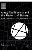 Angry Abolitionists and the Rhetoric of Slavery