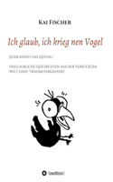 Ich glaub, ich krieg nen Vogel