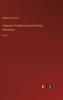 Manual of Spherical and Practical Astronomy: Vol. II