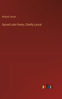 Sacred Latin Poetry, Chiefly Lyrical