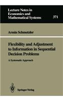 Flexibility and Adjustment to Information in Sequential Decision Problems: A Systematic Approach