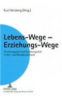 Lebens-Wege - Erziehungs-Wege: Erziehungsziele Und Erziehungsstile in Ost- Und Westdeutschland. Ein Vergleich