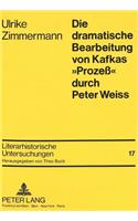 Die Dramatische Bearbeitung Von Kafkas «Prozeß» Durch Peter Weiss