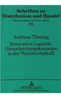 Innovative Logistik - Dienstleistungskonzepte in Der Textilwirtschaft