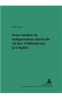 Neue Ansaetze Im Anlegerschutz Durch Die Ad-Hoc-Publizitaet Des § 15 Wphg