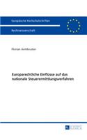 Europarechtliche Einfluesse auf das nationale Steuerermittlungsverfahren