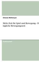 Mehr Zeit für Spiel und Bewegung - Die tägliche Bewegungszeit