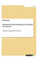 Motivation and Job Satisfaction in Oyo State Civil Service: Motivation in Nigerian State Civil Service(English)