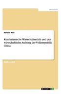 Konfuzianische Wirtschaftsethik und der wirtschaftliche Aufstieg der Volksrepublik China