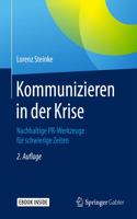 Kommunizieren in Der Krise: Nachhaltige Pr-Werkzeuge Für Schwierige Zeiten