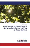 Long Range Wireless Sensor Network Employing UAV as a Relay Station