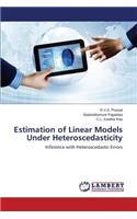 Estimation of Linear Models Under Heteroscedasticity