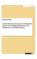 Unternehmenssteuerung. Der erfolgreiche Einsatz von Strategieinstrumenten wie Konkurrenz- und SWOT-Analyse