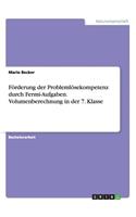 Förderung der Problemlösekompetenz durch Fermi-Aufgaben. Volumenberechnung in der 7. Klasse: (German)