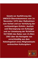 Gesetz zur Ausführung des UNESCO-Übereinkommens vom 14. November 1970 über Maßnahmen zum Verbot und zur Verhütung der rechtswidrigen Einfuhr, Ausfuhr und Übereignung von Kulturgut und über die Rückgabe von unrechtmäßig aus dem Hoheitsgebiet eines M
