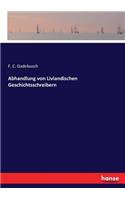 Abhandlung von Livlandischen Geschichtsschreibern