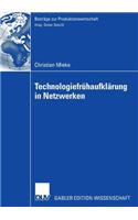 Technologiefrühaufklärung in Netzwerken: Entscheidungsmodelle, Organisation, Methodik