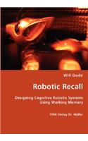 Robotic Recall - Designing Cognitive Robotic Systems Using Working Memory