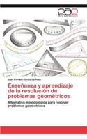 Ensenanza y Aprendizaje de La Resolucion de Problemas Geometricos