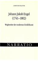 Johann Jakob Engel (1741-1802)- Wegbereiter Der Modernen Erzaehlkunst