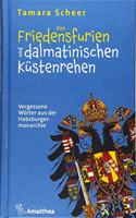 Von Friedensfurien und dalmatinischen Kustenrehen: Vergessene Worter aus der Habsburgermonarchie / Mit 57 Abbildungen in Farbe