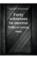 Forty Witnesses to Success Talks to Young Men: (English)