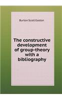 The Constructive Development of Group-Theory with a Bibliography