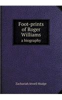 Foot-Prints of Roger Williams a Biography