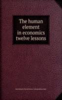 human element in economics twelve lessons