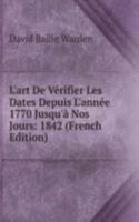 L'art De Verifier Les Dates Depuis L'annee 1770 Jusqu'a Nos Jours: 1842 (French Edition)
