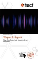 Wayne R. Bryant