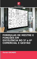 FORMULAS DE MESTRE E FUNÇÕES EM EXCELÊNCIA NO 5° e 6° COMERCIAL E GESTÃO