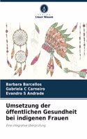 Umsetzung der öffentlichen Gesundheit bei indigenen Frauen