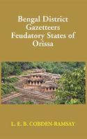 Bengal District Gazetteers Feudatory States of Orissa