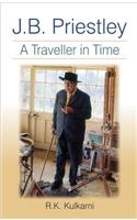J.b. Priestley : A Traveller In Time
