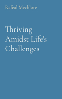 Thriving Amidst Life's Challenges