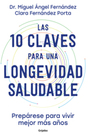 10 Claves Para Una Longevidad Saludable: Prepárese Para Vivir Mejor Más Años / The 10 Keys to Healthy Longevity: Get Ready to Live Better and Longer