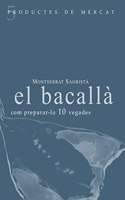 El bacalla: Com preparar-lo 10 vegades (Productes de Mercat) (Catalan Edition)