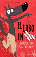 El Lobo en calzoncillos 5. Â¡Ahora en pantalones!