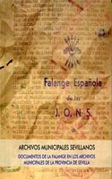Documentos de la Falange en los Archivos Municipales de la provincia de Sevilla: Archivos Municipales Sevillano. Numero 19
