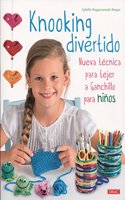 Knooking divertido: Nueva tecnica para tejer a ganchillo para ninos