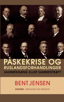 Påskekrise og Ruslandsforhandlinger. Sammenhæng eller sammentræf?